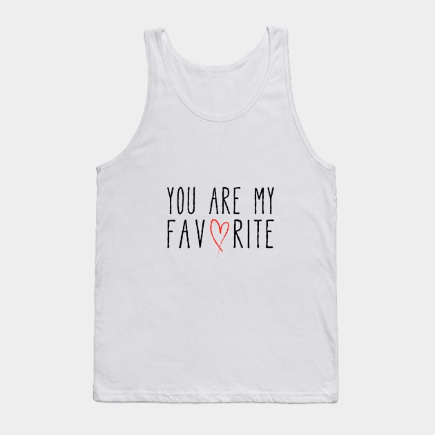 You are my favorite text design with red scribble heart Tank Top by beakraus